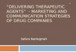 “DELIVERING THERAPEUTIC AGENTS” - MARKETING AND COMMUNICATION STRATEGIES OF DRUG COMPANIES Safura Nantogmah 1