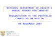 NATIONAL DEPARTMENT OF HEALTH’S ANNUAL REPORT FOR 2006/07 PRESENTATION TO THE PORTFOLIO COMMITTEE ON HEALTH 06 NOVEMBER 2007