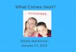 What Comes Next? Shirley MacKinnon January 14, 2010