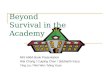 Beyond Survival in the Academy MIS 696A Book Presentation Wei Chang / Cuiping Chen / Siddharth Kaza Ying Liu / Wei Wei / Ming Yuan