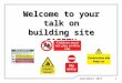 Welcome to your talk on building site SAFETY September 20111
