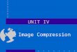 UNIT IV Image Compression Outline Goal of Image Compression Lossless and lossy compression Types of redundancy General image compression model Transform