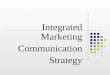 Integrated Marketing Communication Strategy. The Marketing Communications Mix Advertising Personal Selling Any Paid Form of Nonpersonal Presentation by