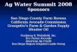 Ag Water Summit 2008 Sponsors San Diego County Farm Bureau California Avocado Commission Grangetto’s Farm & Garden Supply Shuster Oil Cushman & Wakefield,