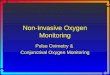 Non-Invasive Oxygen Monitoring Pulse Oximetry & Conjunctival Oxygen Monitoring