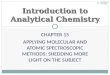CHAPTER 15 APPLYING MOLECULAR AND ATOMIC SPECTROSCOPIC METHODS: SHEDDING MORE LIGHT ON THE SUBJECT Introduction to Analytical Chemistry