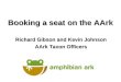 Booking a seat on the AArk Richard Gibson and Kevin Johnson AArk Taxon Officers