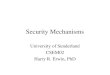 Security Mechanisms University of Sunderland CSEM02 Harry R. Erwin, PhD