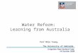 Water Reform: Learning from Australia Irrigation New Zealand Conf, 14 October 2008 Prof Mike Young, The University of Adelaide