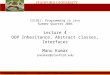 Thursday, June 26 th, 2003 Copyright © 2003, Manu Kumar CS193J: Programming in Java Summer Quarter 2003 Lecture 4 OOP Inheritance, Abstract classes, Interfaces