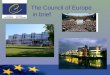The Council of Europe in brief. Council of Europe 800 million Europeans 47 member states Founded in 1949 Based in Strasbourg
