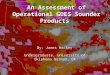 An Assessment of Operational GOES Sounder Products By: James Hocker Undergraduate, University of Oklahoma Norman, OK