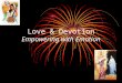 Love & Devotion Empowering with Emotion. Mind-Body connection State of MindLikely symptoms Resentment, bitterness, hatredSkin rash, boils, blood disorders,