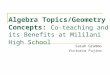 Algebra Topics/Geometry Concepts: Co-teaching and its Benefits at Mililani High School Sarah Grammo Victoria Fujino