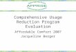 Comprehensive Usage Reduction Program Evaluation Affordable Comfort 2007 Jacqueline Berger