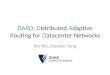 DARD: Distributed Adaptive Routing for Datacenter Networks Xin Wu, Xiaowei Yang