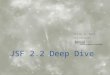 JSF 2.2 Deep Dive Kito D. Mann Principal Consultant