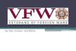 By Dan, Kristen, and Maria. The VFW Assists with benefits for veterans Promotes Veteran Administration medical centers services for women veterans Provides