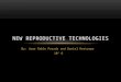 By: Juan Pablo Posada and Daniel Restrepo 10º O NEW REPRODUCTIVE TECHNOLOGIES
