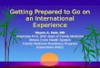 Getting Prepared to Go on an International Experience Wayne A. Hale, MD Associate Prof, UNC Dept of Family Medicine Moses Cone Health System Family Medicine