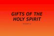 GIFTS OF THE HOLY SPIRIT Elizabeth Le. Selena Gomez Selena Gomez has the Gift of Courage. She is one of the celebrity ambassadors for UNICEF, a charity