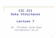 1 CSC 211 Data Structures Lecture 7 Dr. Iftikhar Azim Niaz ianiaz@comsats.edu.pk 1