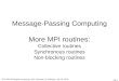 2a.1 Message-Passing Computing More MPI routines: Collective routines Synchronous routines Non-blocking routines ITCS 4/5145 Parallel Computing, UNC-Charlotte,