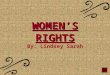 WOMEN’S RIGHTS By: Lindsey Sarah INDEX A. OVERVIEW OF WOMEN’S RIGHTS. OVERVIEW OF WOMEN’S RIGHTS B. SOJOURNER TRUTH BIBLEOGRAPHY