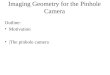 Imaging Geometry for the Pinhole Camera Outline: Motivation |The pinhole camera