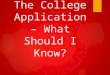The College Application– What Should I Know?. FAST FACT  Higher education attainment in young adults, ages 25-34, is associated with higher median earnings