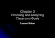 Chapter 3 Choosing and Analyzing Classroom Goals Lauren Nolan