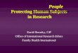Protecting Human Subjects in Research David Borasky, CIP Office of International Research Ethics Family Health International People