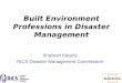 Built Environment Professions in Disaster Management Shailesh Kataria RICS Disaster Management Commission