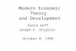 Modern Economic Theory and Development Karla Hoff Joseph E. Stiglitz October 8, 1999