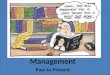 Management Past to Present. CLASSICAL MANAGEMENT APPROACHES Scientific ManagementAdministrative PrinciplesBureaucratic Organizations Frederick Taylor