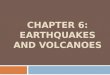 CHAPTER 6: EARTHQUAKES AND VOLCANOES. LESSON 2: VOLCANOES