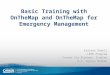 Basic Training with OnTheMap and OnTheMap for Emergency Management Earlene Dowell LEHD Program Center for Economic Studies U.S. Census Bureau