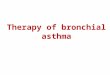 Therapy of bronchial asthma. Management A. Non drug treatment : Avoid exposure to antigen. Avoid humidity. Avoid drugs which precipitate asthma as (parasymathomimetics-