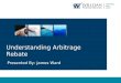Understanding Arbitrage Rebate Presented By: James Ward