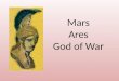 Mars Ares God of War. He was the son of Zeus and Hera