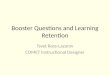 Booster Questions and Learning Retention Tsvet Ross-Lazarov COMET Instructional Designer