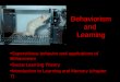 Behaviorism and Learning Superstitious behavior and applications of Behaviorism Social Learning Theory Introduction to Learning and Memory (chapter 7)