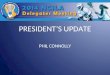 PRESIDENT’S UPDATE PHIL CONNOLLY. My Background College:West Point ‘82 Club:Monterey Sharks/Atlanta LC Coach: - Youth: Scorpions - High School: O’Neil