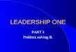 LEADERSHIP ONE PART 3 Problem solving II.. OBJECTIVES l Complete the force field analysis begun during Problem-Solving 1. l Demonstrate brainstorming