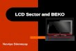 LCD Sector and BEKO Nevriye Sönmezay. Beko won the 2008 International CES Innovation Prize with its Piano Series 100Hz LCD Tv