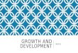 GROWTH AND DEVELOPMENT MOD B. GROWTH AND DEVELOPMENT P. 114 Growth: bodily changes Development: social, psychological, emotional changes Progression from