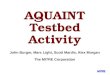AQUAINT Testbed Activity John Burger, Marc Light, Scott Mardis, Alex Morgan The MITRE Corporation © 2002, The MITRE Corporation