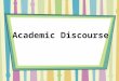 Academic Discourse. Common Core Standards SL.3.1 Engage effectively in a range of collaborative discussions (one-on-one, in groups, and teacher led) with