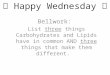 Happy Wednesday Bellwork: List three things Carbohydrates and Lipids have in common AND three things that make them different