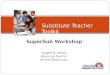 SuperSub Workshop Angela B. Moore Resource Teacher Human Resources Substitute Teacher Toolkit